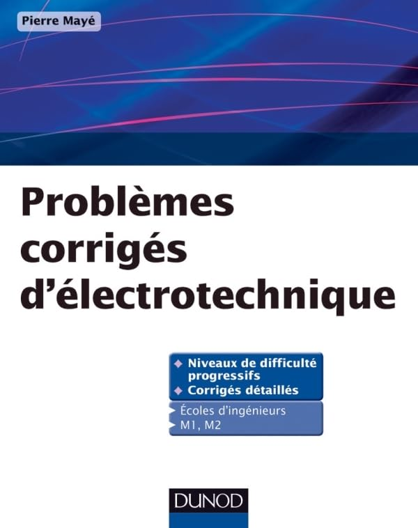 Probl&egrave;mes corrig&eacute;s d'&eacute;lectrotechnique