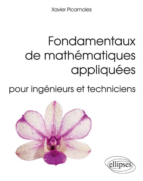 Fondamentaux de math&eacute;matiques appliqu&eacute;es pour ing&eacute;nieurs et techniciens